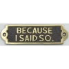 Because I Said So 2 Because I Said So -House Sign Discount Store Because I Said So 2
