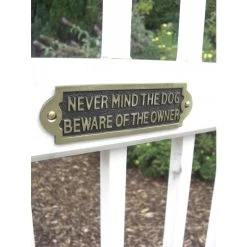 Never Mind The Dog Beware Of The Owner - Gate Sign