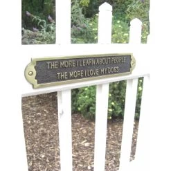 The More I Learn About People The More I Love My Dogs - Gate Sign