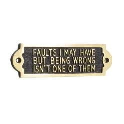 Faults I May Have But Being Wrong Isn't One Of Them