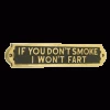 If You Don't Smoke I Won't Fart -House Sign Discount Store ifyou large