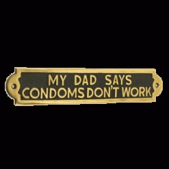 My Dad Says Condoms Don't Work