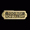 Too Busy For Bullshit -House Sign Discount Store toobusy large