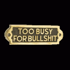 Too Busy For Bullshit