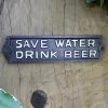 "Save Water Drink Beer " Cast Iron Sign -House Sign Discount Store ukdi1348