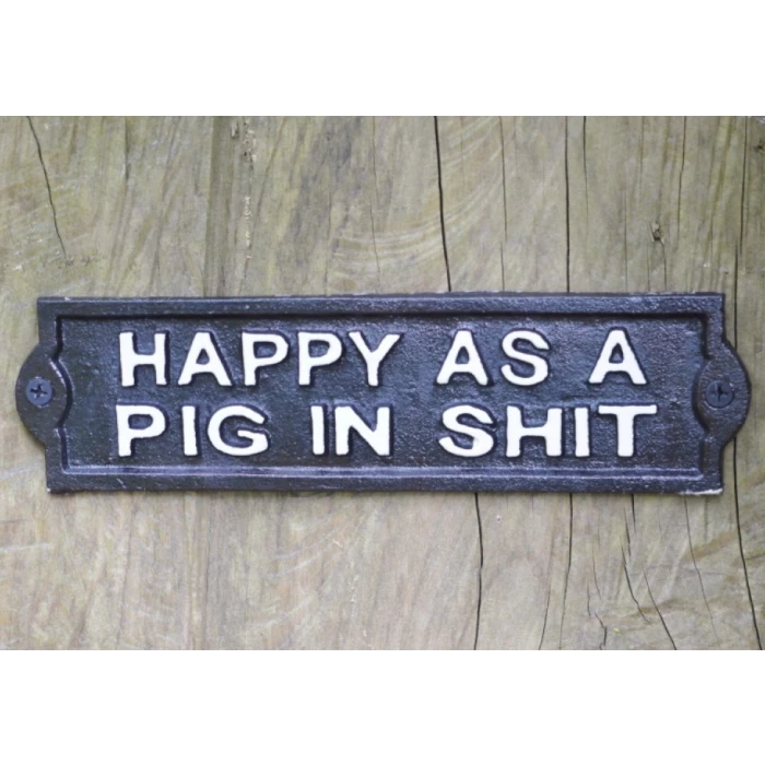 "Happy As A Pig In Sh*t" Cast Iron Sign 3 "Happy As A Pig In Sh*t" Cast Iron Sign