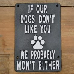 "Dogs Don't Like You " Cast Iron Sign