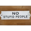 "No Stupid People" White Cast Iron Sign -House Sign Discount Store ukdi3024