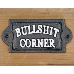"Bulls**t Corner" Cast Iron Sign